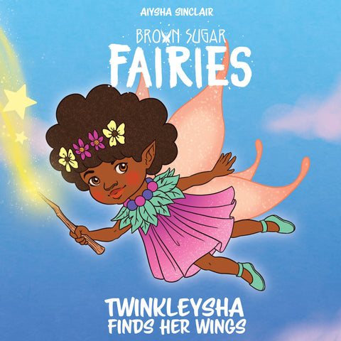 Brown Sugar Fairies: Twinkleysha Finds Her Wings