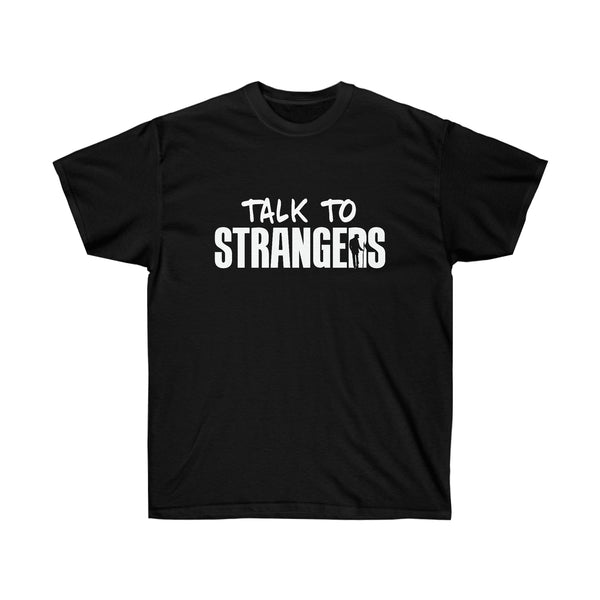 Talk to Strangers Shirt - White on Black