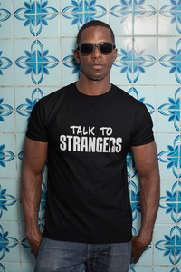 Talk to Strangers Shirt - White on Black